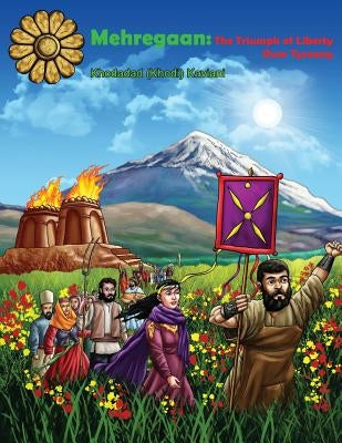 Mehregaan: The Triumph of Liberty over Tyranny by Kaviani, Khodadad