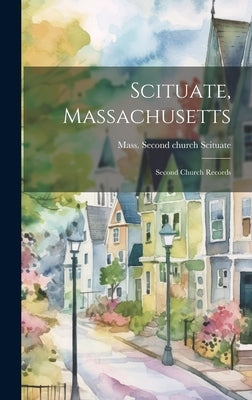 Scituate, Massachusetts: Second Church Records by Scituate, Mass Second Church [From