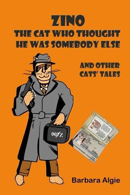 Zino - the cat who thought he was somebody else by Algie, Barbara