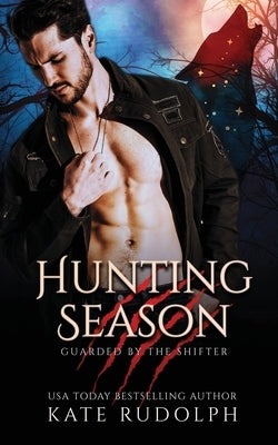 Hunting Season: Werewolf Bodyguard Romance by Rudolph, Kate