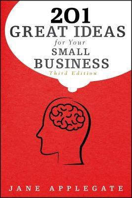 201 Great Ideas for Your Small Business by Applegate, Jane