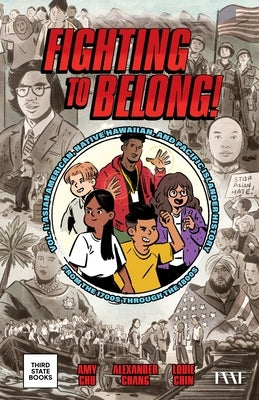 Fighting to Belong!: Asian American, Native Hawaiian, and Pacific Islander History from the 1700s Through the 1800s by Chu, Amy