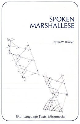 Spoken Marshallese: An Intensive Language Course with Grammatical Notes and Glossary by Bender, Byron W.