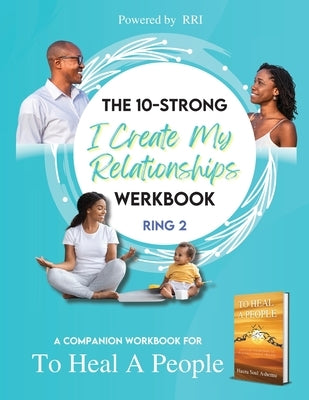 The 10-Strong 'I Create My Relationships' Challenge Werkbook by Ashemu, Hasira S.