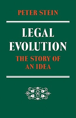 Legal Evolution: The Story of an Idea by Stein, Peter