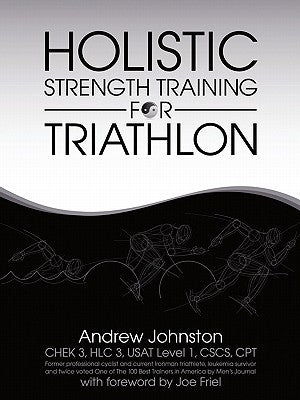 Holistic Strength Training for Triathlon by Johnston, Andrew