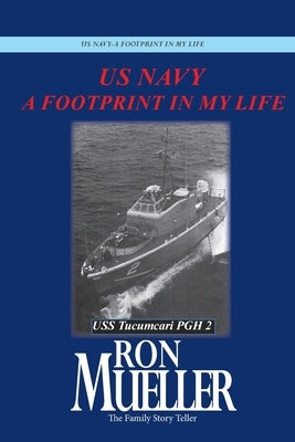 US Navy-A Footprint in My Life by Mueller, Ron
