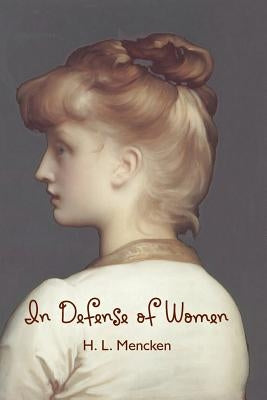 In Defense of Women by Mencken, H. L.