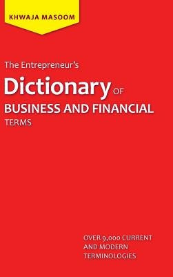 The Entrepreneur's Dictionary of Business and Financial Terms by Masoom, Khwaja