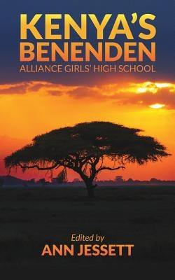 Kenya's Benenden: Alliance Girls' High School by Jessett, Ann
