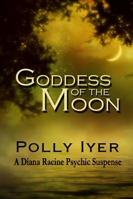Goddess of the Moon by Iyer, Polly