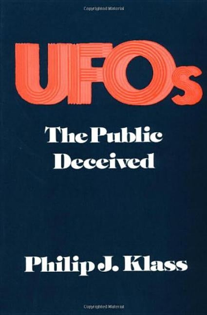 UFOs: The Public Deceived by Klass, Philip