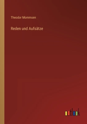 Reden und Aufsätze by Mommsen, Theodor