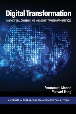 Digital Transformation: Organizational Challenges and Management Transformation Methods by Monod, Emmanuel