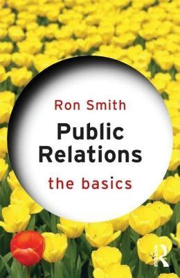 Public Relations: The Basics by Smith, Ron