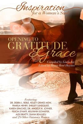 Inspiration for a Woman's Soul: Opening to Gratitude & Grace by Rene, Bryna