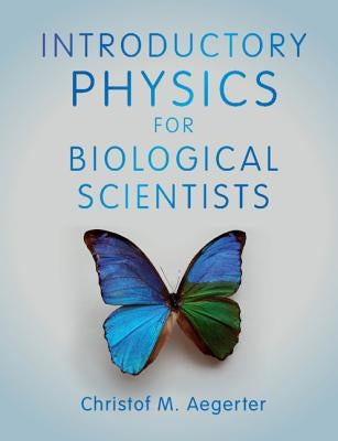 Introductory Physics for Biological Scientists by Aegerter, Christof M.
