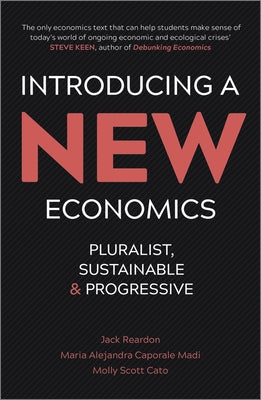 Introducing a New Economics: Pluralist, Sustainable and Progressive by Reardon, Jack