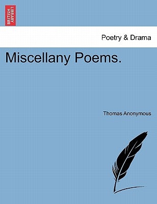 Miscellany Poems. by Anonymous, Thomas