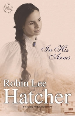 In His Arms by Hatcher, Robin Lee
