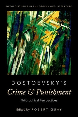Dostoevsky's Crime and Punishment: Philosophical Perspectives by Guay, Robert