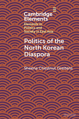 Politics of the North Korean Diaspora by Greitens, Sheena Chestnut