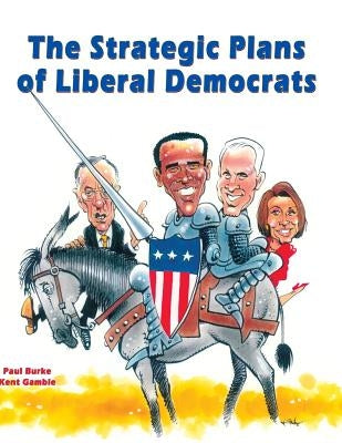 The Strategic Plans of Liberal Democrats by Gamble, Kent
