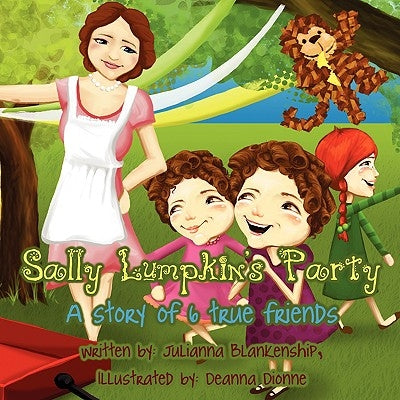Sally Lumpkin's Party: A Story of 6 True Friends by Blankenship, Julianna