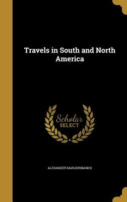 Travels in South and North America by Marjoribanks, Alexander