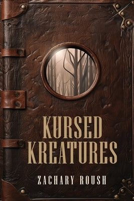 Kursed Kreatures by Roush, Zachary