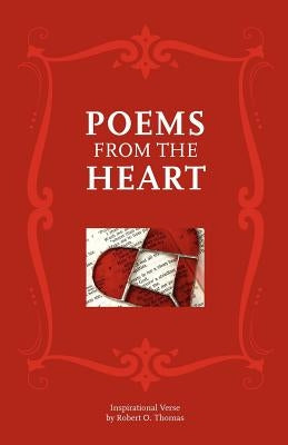 Poems from the Heart: Inspirational Verse by Thomas, Robert O.