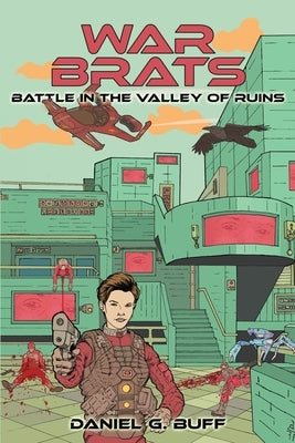 War Brats: Battle in the Valley of Ruins by Buff, Daniel G.