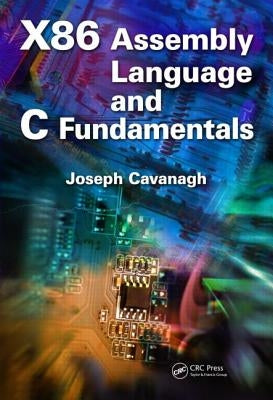 X86 Assembly Language and C Fundamentals by Cavanagh, Joseph