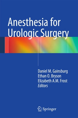 Anesthesia for Urologic Surgery by Gainsburg, Daniel M.