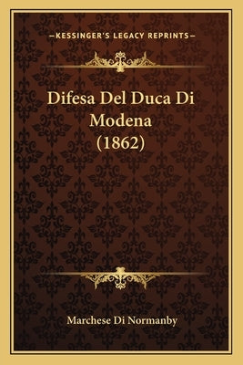 Difesa Del Duca Di Modena (1862) by Di Normanby, Marchese