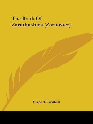 The Book Of Zarathushtra (Zoroaster) by Turnbull, Grace H.