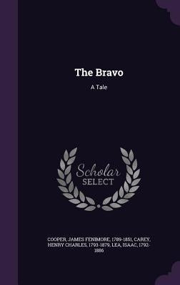 The Bravo: A Tale by Cooper, James Fenimore