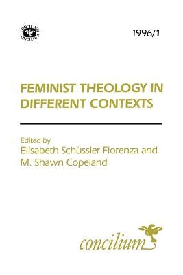 Concilium 1996/1: Feminist Theology in Different Contexts by Schuessler Fiorenza, Elisabeth