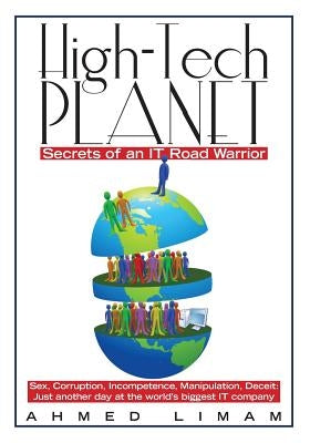 High-Tech Planet: Secrets of an IT Road Warrior by Limam, Ahmed