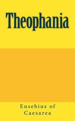 Theophania by Eusebius of Caesarea