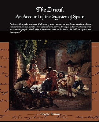 The Zincali - An Account of the Gypsies of Spain by Borrow, George