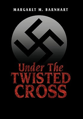 Under the Twisted Cross by Barnhart, Margaret M.