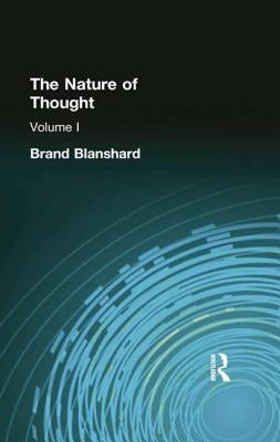 The Nature of Thought: Volume I by Blanshard, Brand