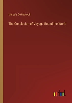 The Conclusion of Voyage Round the World by de Beauvoir, Marquis