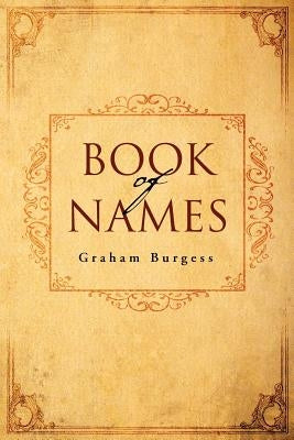 Book Of Names by Burgess, Graham