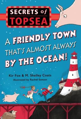 Friendly Town That's Almost Always by the Ocean! by Fox, Kir