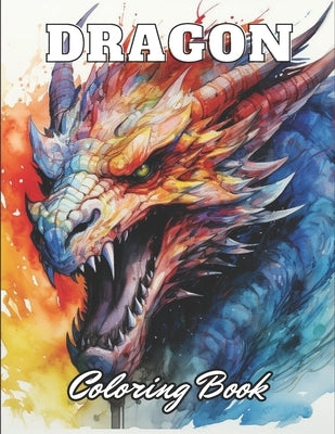 Dragon Coloring Book for Adults: 100+ High-Quality and Unique Coloring Pages for All Ages by Simpson, Lindsay