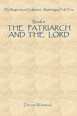 The Patriarch and the Lord by Wammack, Dennis