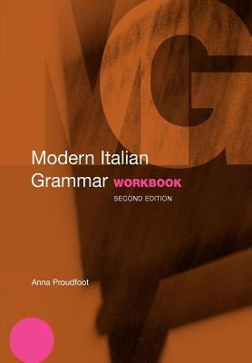 Modern Italian Grammar Workbook by Proudfoot, Anna