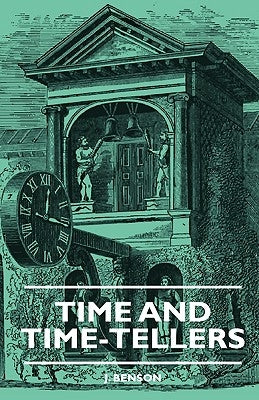 Time And Time-Tellers by Benson, J.